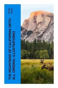 The Mountains of California (With All Original Illustrations) - Muir, John