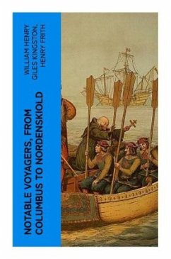 Notable Voyagers, From Columbus to Nordenskiold - Kingston, William Henry Giles;Frith, Henry