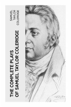The Complete Plays of Samuel Taylor Coleridge - Coleridge, Samuel Taylor
