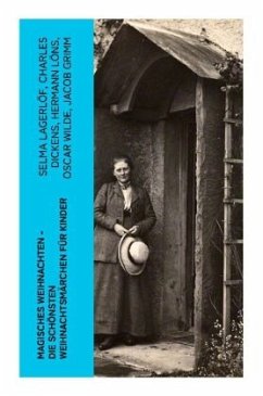 Magisches Weihnachten - Die schönsten Weihnachtsmärchen für Kinder - Lagerlöf, Selma;Dickens, Charles;Löns, Hermann