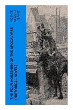 The Four Horsemen of the Apocalypse (Historical Novel) - Blasco Ibáñez, Vicente