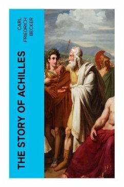 The Story of Achilles - Becker, Carl Friedrich