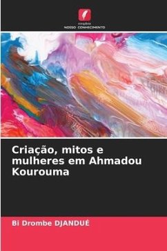 Criação, mitos e mulheres em Ahmadou Kourouma - Djandué, Bi Drombé