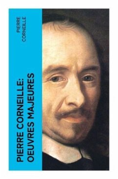 Pierre Corneille: Oeuvres Majeures - Corneille, Pierre
