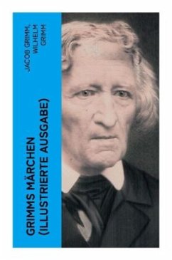 Grimms Märchen (Illustrierte Ausgabe) - Grimm, Jacob;Grimm, Wilhelm