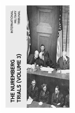 The Nuremberg Trials (Volume 3) - Tribunal, International Military
