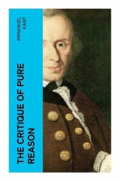 The Critique of Pure Reason - Kant, Immanuel