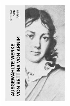 Ausgewählte Werke von Bettina von Arnim - Arnim, Bettina von