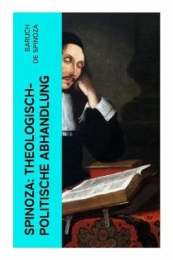 Spinoza: Theologisch-politische Abhandlung - Spinoza, Baruch de