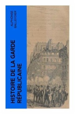 Histoire de la garde républicaine - Balleydier, Alphonse