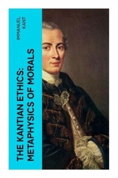 The Kantian Ethics: Metaphysics of Morals - Kant, Immanuel