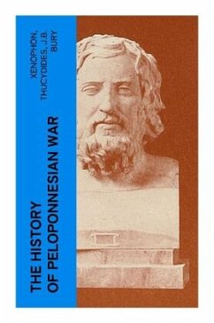 The History of Peloponnesian War - Xenophon;Thucydides;Bury, J. B.