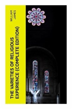 The Varieties of Religious Experience (Complete Edition) - James, William