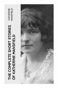 The Complete Short Stories of Katherine Mansfield - Mansfield, Katherine