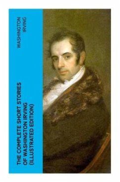 The Complete Short Stories of Washington Irving (Illustrated Edition) - Irving, Washington