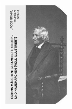 Grimms Märchen: Gesammelte Kinder - und Hausmärchen (Voll Illustriert) - Grimm, Jacob;Grimm, Wilhelm
