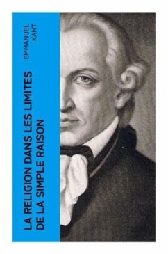 La religion dans les limites de la simple raison - Kant, Emmanuel