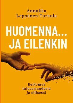 Huomenna ¿ ja eilenkin - Leppänen-Turkula, Annukka