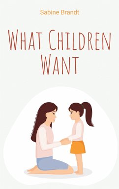 What Children Want - Brandt, Sabine
