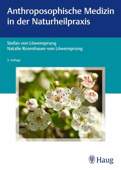 Anthroposophische Medizin in der Naturheilpraxis - von Löwensprung, Stefan;Rosenhauer-von Löwensprung, Natalie