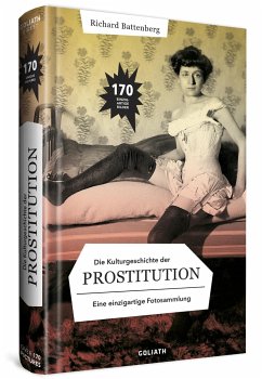 Die Kulturgeschichte der Prostitution - in Bildern - Battenberg, Richard