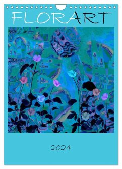 FlorART (Wandkalender 2024 DIN A4 hoch), CALVENDO Monatskalender - Feuerhuber, Isa