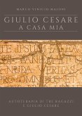Giulio Cesare a casa mia - nuova edizione (eBook, ePUB)