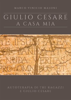 Giulio Cesare a casa mia - nuova edizione (eBook, ePUB) - Vinicio Masoni, Marco