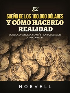 El sueño de los 100.000 dólares y cómo hacerlo realidad (Traducido) (eBook, ePUB) - Norvell