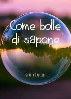 Come bolle di sapone (eBook, ePUB) - Gabriele, Giulia