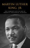 Martin Luther King, Jr: A Complete Life from Beginning to the End (eBook, ePUB)