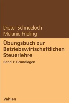 Übungsbuch zur Betriebswirtschaftlichen Steuerlehre (eBook, PDF) - Schneeloch, Dieter; Frieling, Melanie