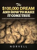 The $100,000 dream and how to make it come true (eBook, ePUB)