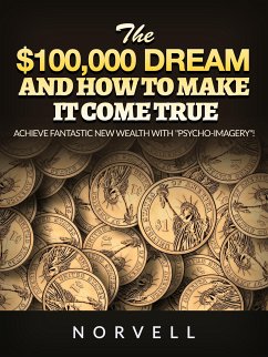 The $100,000 dream and how to make it come true (eBook, ePUB) - Norvell