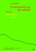 Uśmiechnij się do anioła tom 3 Porządek rzeczy (eBook, ePUB)