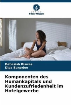 Komponenten des Humankapitals und Kundenzufriedenheit im Hotelgewerbe - Biswas, Debasish;Banerjee, Dipa