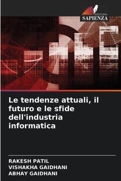 Le tendenze attuali, il futuro e le sfide dell'industria informatica - PATIL, RAKESH;GAIDHANI, VISHAKHA;GAIDHANI, ABHAY