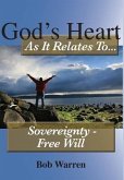 God's Heart As It Relates To Sovereignty - Free Will