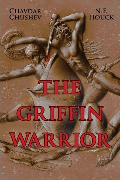 The Griffin Warrior - Chushev, Chavdar; Houck, N. F.