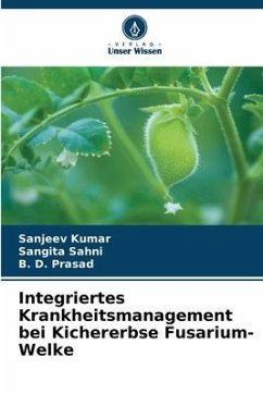 Integriertes Krankheitsmanagement bei Kichererbse Fusarium-Welke - Kumar, Sanjeev;Sahni, Sangita;Prasad, B. D.