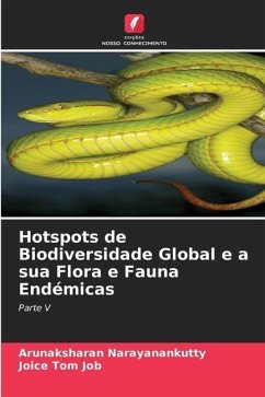 Hotspots de Biodiversidade Global e a sua Flora e Fauna Endémicas - Narayanankutty, Arunaksharan;Job, Joice Tom