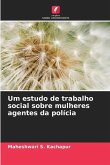 Um estudo de trabalho social sobre mulheres agentes da polícia