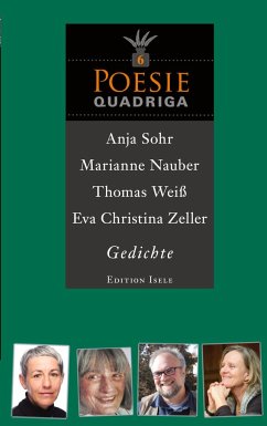 Poesie-Quadriga 6 - Sohr, Anja; Nauber, Marianne; Weiß, Thomas; Zeller, Eva Christian