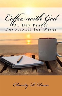 Coffee with God: 31 Day Prayer Devotional for Wives - Dean, Charity R.