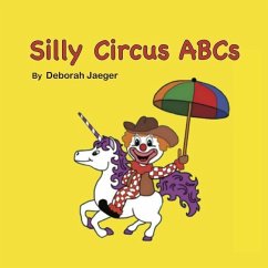 SILLY CIRCUS ABCs - Jaeger, Deborah D.