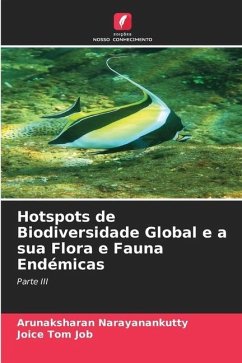 Hotspots de Biodiversidade Global e a sua Flora e Fauna Endémicas - Narayanankutty, Arunaksharan;Job, Joice Tom