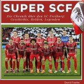 Super SCF - Die Chronik über den SC Freiburg