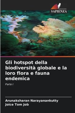 Gli hotspot della biodiversità globale e la loro flora e fauna endemica - Narayanankutty, Arunaksharan;Job, Joice Tom