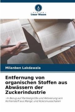 Entfernung von organischen Stoffen aus Abwässern der Zuckerindustrie - Lakdawala, Milanben