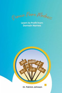 Domain Name Madness - Learn to Profit from Domain Names - Johnson, Patrick